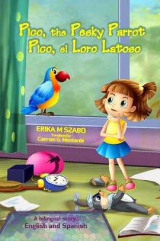 Cover of Pico, the Pesky Parrot - Pico, el Loro Latoso