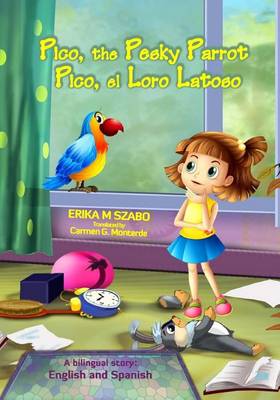 Book cover for Pico, the Pesky Parrot - Pico, el Loro Latoso