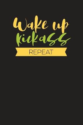 Book cover for Wake Up Kick Ass Repeat
