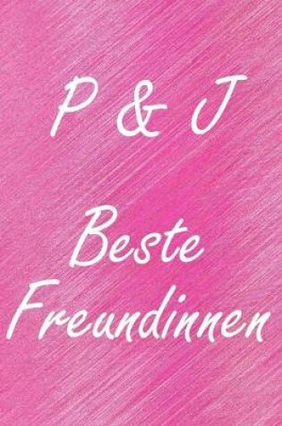 Cover of P & J. Beste Freundinnen