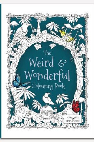 Cover of The Weird And Wonderful Colouring Book