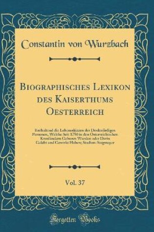 Cover of Biographisches Lexikon Des Kaiserthums Oesterreich, Vol. 37