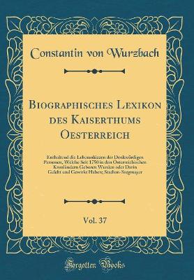 Book cover for Biographisches Lexikon Des Kaiserthums Oesterreich, Vol. 37