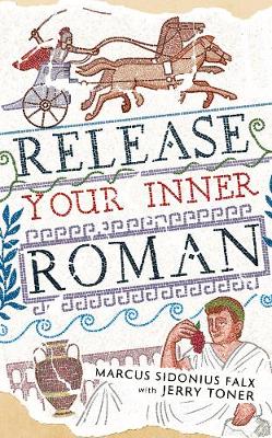 Book cover for Release Your Inner Roman by Marcus Sidonius Falx