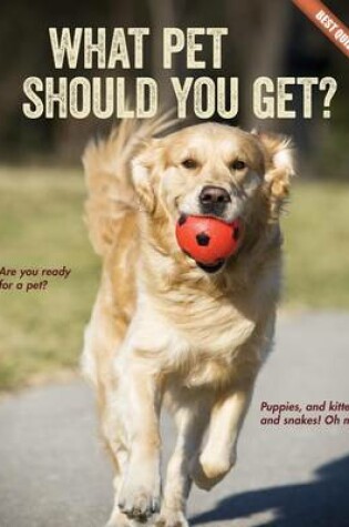 Cover of What Pet Should You Get?