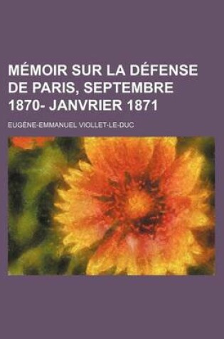 Cover of Memoir Sur La Defense de Paris, Septembre 1870- Janvrier 1871