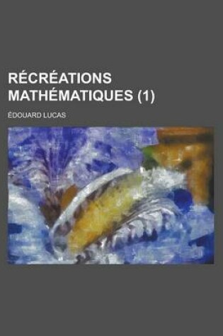 Cover of Recreations Mathematiques Volume 1