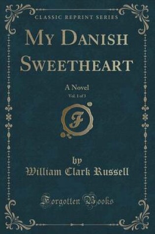 Cover of My Danish Sweetheart, Vol. 1 of 3