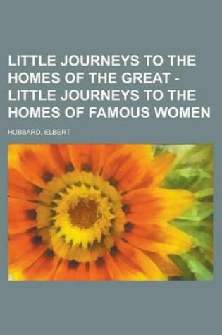 Cover of Little Journeys to the Homes of the Great - Little Journeys to the Homes of Famous Women