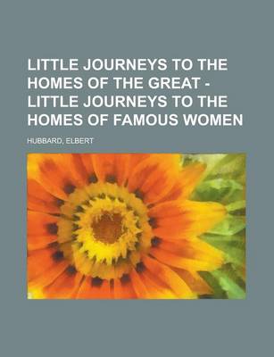 Book cover for Little Journeys to the Homes of the Great - Little Journeys to the Homes of Famous Women