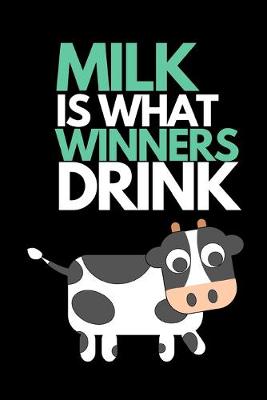 Book cover for Milk Is What Winners Drink