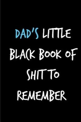 Cover of Dad's Little Black Book if Shit to Remember