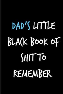 Book cover for Dad's Little Black Book if Shit to Remember