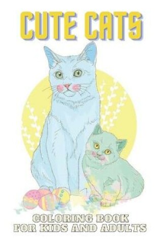 Cover of CUTE CATS Coloring Book For Kids And Adults