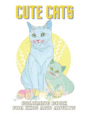 Book cover for CUTE CATS Coloring Book For Kids And Adults
