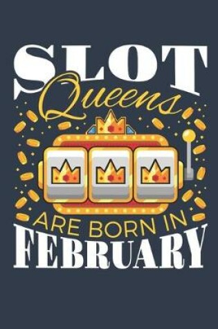 Cover of Slot Queens Are Born In February