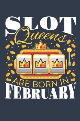 Book cover for Slot Queens Are Born In February