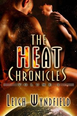 Book cover for The Heat Chronicles, Volume 1