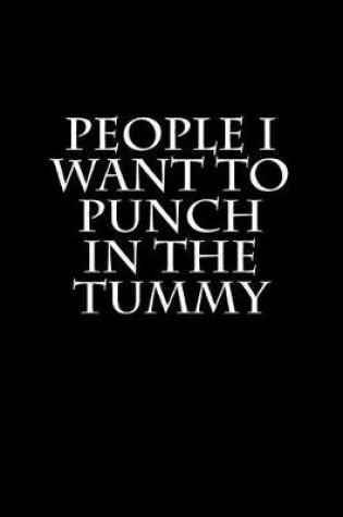 Cover of People I Want to Punch in the Tummy