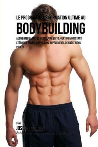 Cover of Le Programme de formation ultime au Bodybuilding