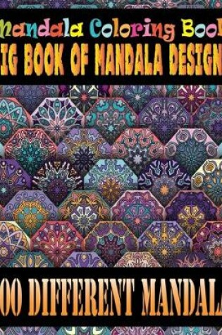 Cover of Mandala Coloring Book Big Book of Mandala Designs 100 Different Mandala