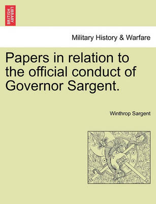 Book cover for Papers in Relation to the Official Conduct of Governor Sargent.