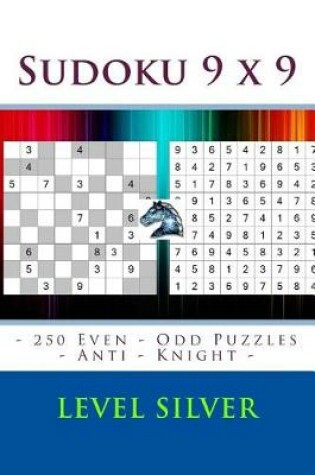 Cover of Sudoku 9 X 9 - 250 Even - Odd Puzzles - Anti - Knight - Level Silver