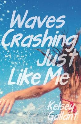 Book cover for Waves Crashing Just Like Me