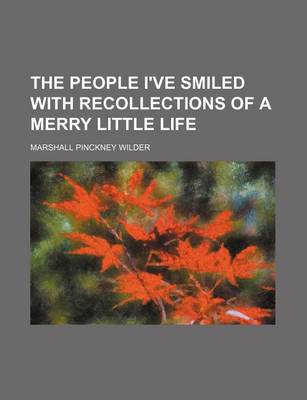 Book cover for The People I've Smiled with Recollections of a Merry Little Life