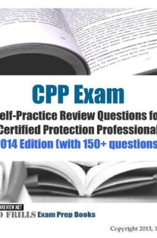 Cover of CPP Exam Self-Practice Review Questions for Certified Protection Professional