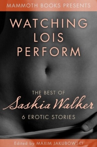 Cover of The Mammoth Book of Erotica Presents - The Best of Saskia Walker