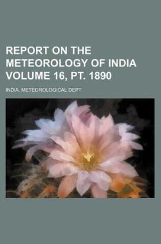 Cover of Report on the Meteorology of India Volume 16, PT. 1890