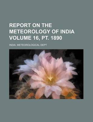 Book cover for Report on the Meteorology of India Volume 16, PT. 1890