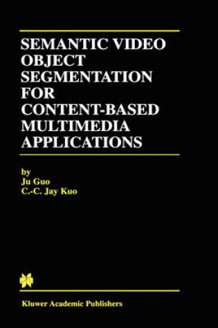 Cover of Semantic Video Object Segmentation for Content-Based Multimedia Applications