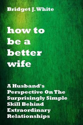 Book cover for How to Be a Better Wife