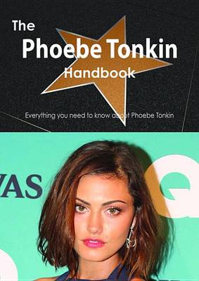 Book cover for The Phoebe Tonkin Handbook - Everything You Need to Know about Phoebe Tonkin