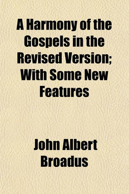 Book cover for A Harmony of the Gospels in the Revised Version; With Some New Features