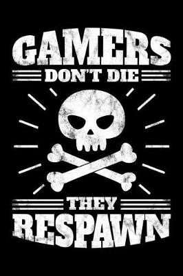 Book cover for Gamers Don't Die They Respawn - Blank Lined Notebook