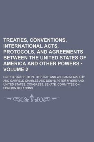 Cover of Treaties, Conventions, International Acts, Protocols, and Agreements Between the United States of America and Other Powers (Volume 2)