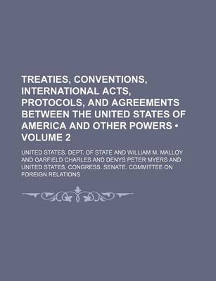 Book cover for Treaties, Conventions, International Acts, Protocols, and Agreements Between the United States of America and Other Powers (Volume 2)