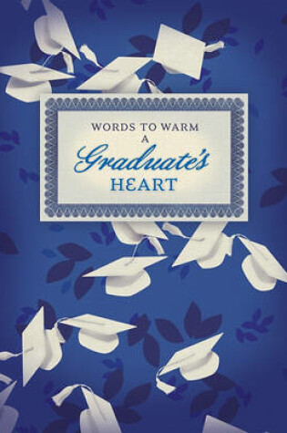 Cover of Words to Warm a Graduate's Heart (Classic Edition)
