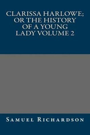 Cover of Clarissa Harlowe; or the history of a young lady Volume 2