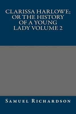 Book cover for Clarissa Harlowe; or the history of a young lady Volume 2