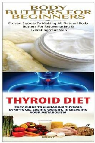 Cover of Body Butters for Beginners & Thyroid Diet