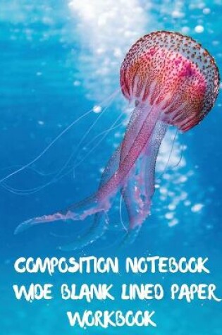 Cover of Composition Notebook Wide Blank Lined Paper Workbook