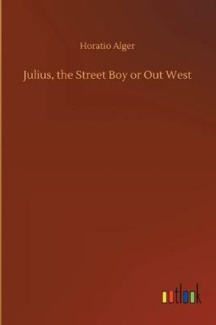 Cover of Julius, the Street Boy or Out West