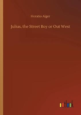 Book cover for Julius, the Street Boy or Out West
