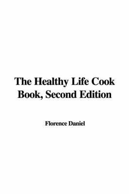 Book cover for The Healthy Life Cook Book, Second Edition