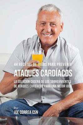 Book cover for 44 Recetas de Jugos Para Prevenir Ataques Cardiacos