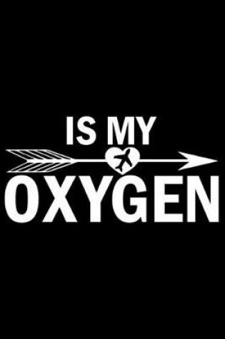 Cover of Is My Oxygen